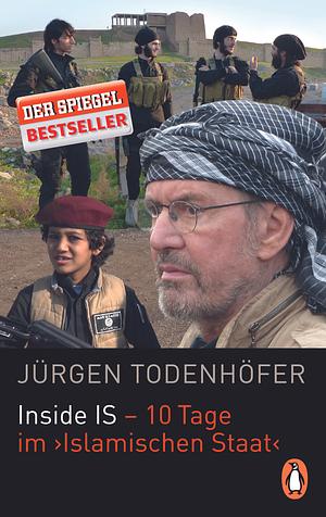 Inside IS - 10 Tage im 'Islamischen Staat' by Jürgen Todenhöfer