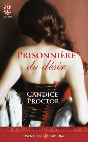 Prisonnière du désir by Candice Proctor