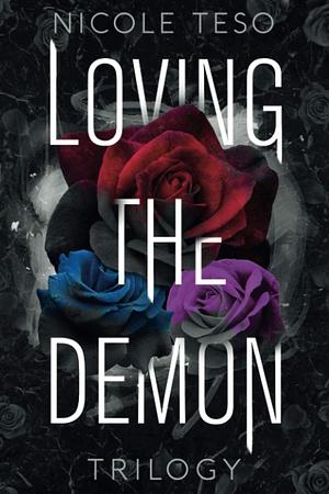 Loving the demon - Trilogy by Nicole Teso