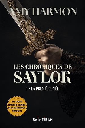 Les chroniques de Saylok #1 - La première née by Amy Harmon