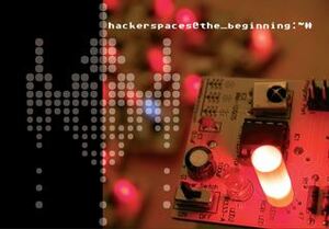 HackerSpaces: The Beginning by Bre Pettis, Jens Ohlig, Astera Schneeweisz