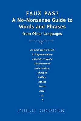 Faux Pas: A No-nonsense Guide to Words and Phrases by Philip Gooden