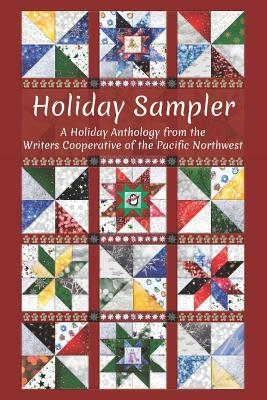 Holiday Sampler: A Holiday Anthology from the Writers Cooperative of the Pacific Northwest by Toni Kief, R. Todd Olmstead-Fredrickson, Susan Brown