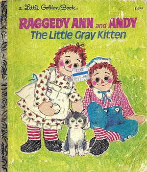 Raggedy Ann & Andy: The Little Grey Kitten by June Goldsborough, Polly Curren