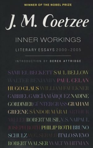 Inner Workings: Literary Essays 2000-2005 by J.M. Coetzee, Derek Attridge