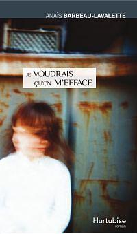 Je voudrais qu'on m'efface by Anaïs Barbeau-Lavalette