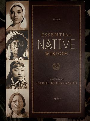Essential Native Wisdom by Carol Kelly-Gangi