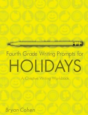 Fourth Grade Writing Prompts for Holidays by Bryan Cohen