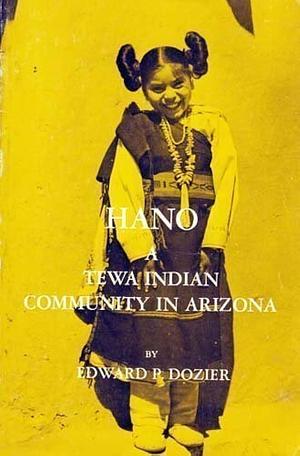 Hano, a Tewa Indian Community in Arizona by Edward P. Dozier