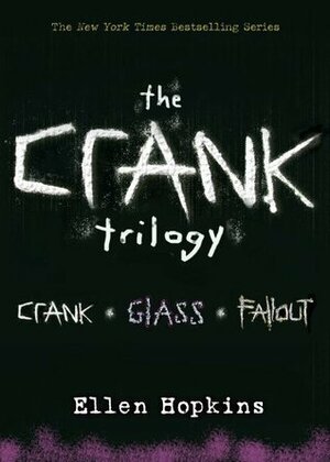 Crank Trilogy by Ellen Hopkins