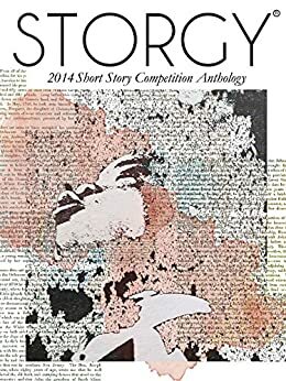 STORGY: 2014 Short Story Competition Anthology by Thomas Stewart, Juliet Hill, Scott Palmer, Karina Evans, Rowena Macdonald, Aleksei Drakos, Lucy Durneen, Tomek Dzido, H.C. Child, Dyane Forde, Curtis Dickerson, Sarah Evans, Chris Arp, Jacqueline Horrix, Rab Ferguson