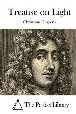 Treatise on Light by Christiaan Huygens