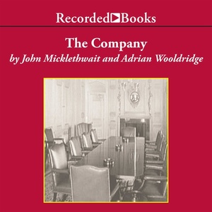 The Company: A Short History of a Revolutionary Idea by John Micklethwait, Adrian Wooldridge