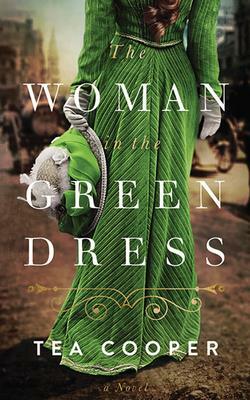 The Woman in the Green Dress by Tea Cooper