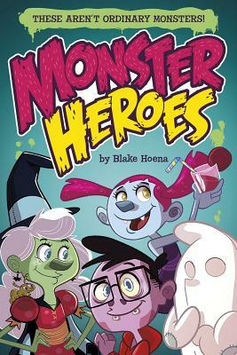Monster Heroes by Blake Hoena