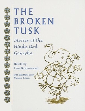 The Broken Tusk: Stories of the Hindu God Ganesha by Uma Krishnawsami