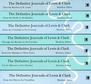 The Definitive Journals of Lewis and Clark, 7 Vols by Gary E. Moulton, Meriwether Lewis, William Clark