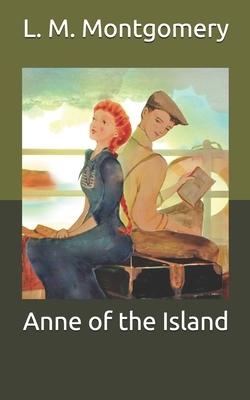 Anne of the Island by L.M. Montgomery