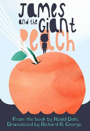 James and the Giant Peach: Roald Dahl's Fantasy Adventure for Children by Richard R. George