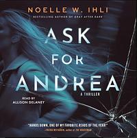 Ask for Andrea by Noelle W. Ihli