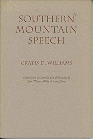 Southern Mountain Speech by Jim Wayne Miller, Cratis D. Williams, Loyal Jones