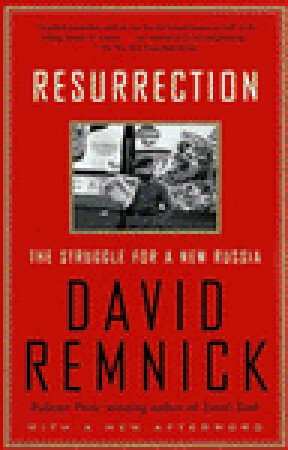 Resurrection: The Struggle for a New Russia by David Remnick