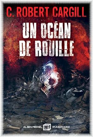 Un océan de rouille by C. Robert Cargill