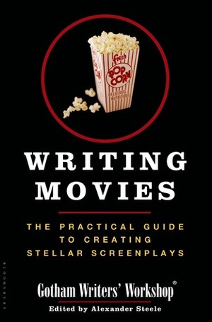 Writing Movies by Alexander Steele, Gotham Writers' Workshop
