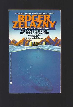 The Doors of His Face, the Lamps of His Mouth: And Other Stories by Roger Zelazny