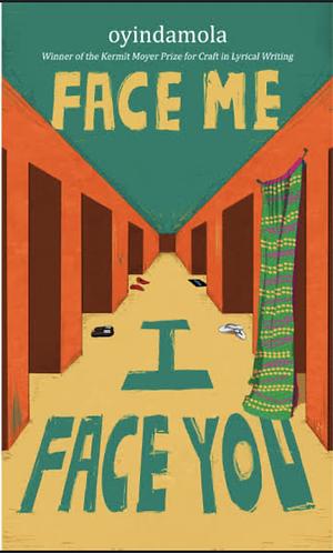 Face Me I Face You by Oyindamola Shoola