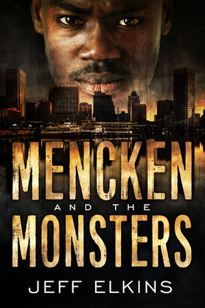 Mencken and the Monsters by Jeff Elkins