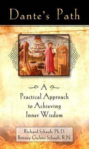 Dante's Path: A Practical Approach to Achieving Inner Wisdom by Bonney Gulino Schaub, Richard Schaub