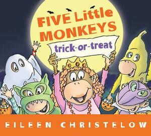 Five Little Monkeys Trick-Or-Treat by Eileen Christelow