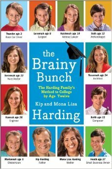 The Brainy Bunch: The Harding Family's Method to College Ready by Age Twelve by Kip Harding, Mona Lisa Harding