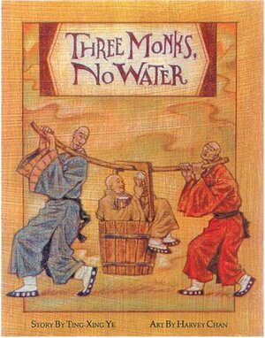 Three Monks, No Water by Ting-xing Ye