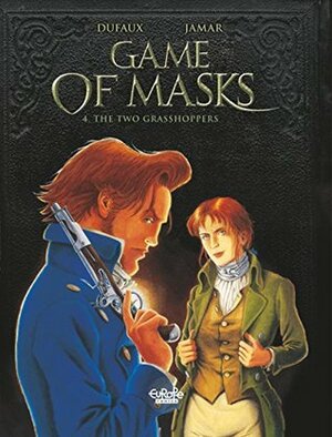 Game of Masks, Volume 4: The Two Grasshoppers by Jean Dufaux