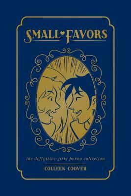Small Favors: The Definitive Girly Porno Collection by Colleen Coover