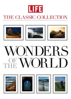 LIFE Wonders of the World by LIFE Magazine