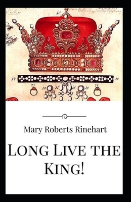 Long Live the King! by Mary Roberts Rinehart