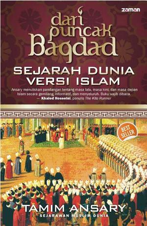 Dari Puncak Bagdad: Sejarah Dunia Versi Islam by Tamim Ansary
