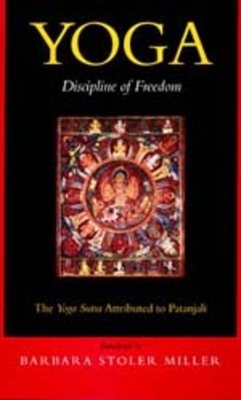 Yoga: Discipline of Freedom: The Yoga Sutra Attributed to Patanjali by 