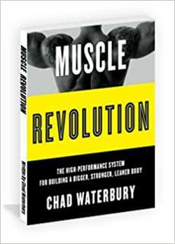Muscle Revolution The High Performance System For Building A Bigger, Stronger, Leaner Body by Chad Waterbury