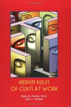 Hidden Rules of Class at Work by Ruby K. Payne