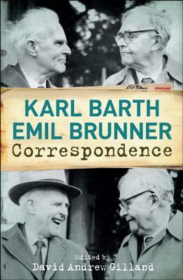 Karl Barth-Emil Brunner Correspondence by Emil Brunner, Karl Barth