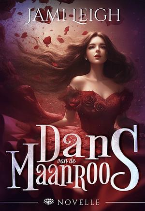 Dans van de Maanroos by Jami Leigh