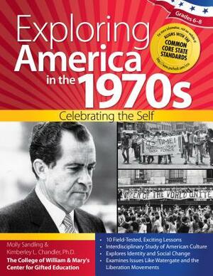 Exploring America in the 1970s: Celebrating the Self by Kimberley Chandler, Molly Sandling