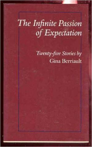 The Infinite Passion of Expectation by Gina Berriault