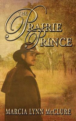 The Prairie Prince by Marcia Lynn McClure