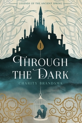 Through the Dark by Charity Nichole Brandsma