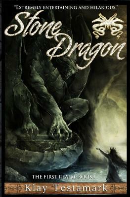 Stone Dragon: The First Realm by Klay Testamark